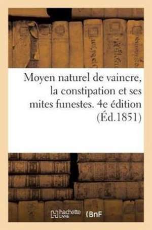 Exposition d'Un Moyen Naturel Et Très-Facile de Vaincre Sans Lavements de Sans Auteur