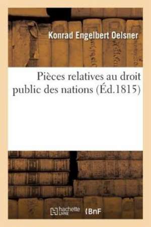 Pièces Relatives Au Droit Public Des Nations de Oelsner-K