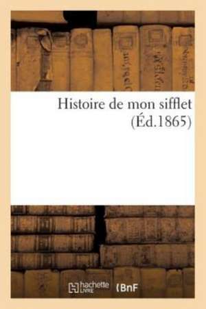 Histoire de Mon Sifflet de Sans Auteur