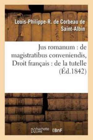Jus romanum de Louis-Philippe-R Corbeau de Saint-Albin