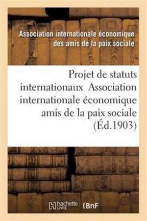 Projet de Statuts Internationaux de Amis de la Paix Sociale