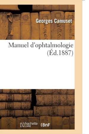 Manuel d'Ophtalmologie de Georges Camuset