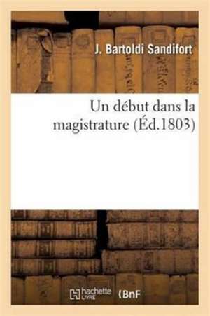 Un Début Dans La Magistrature de J. Sandifort