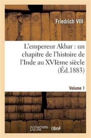 L'empereur Akbar de Friedrich Viii