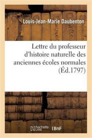 Lettre Du Professeur d'Histoire Naturelle Des Anciennes Écoles Normales de Louis-Jean-Marie Daubenton