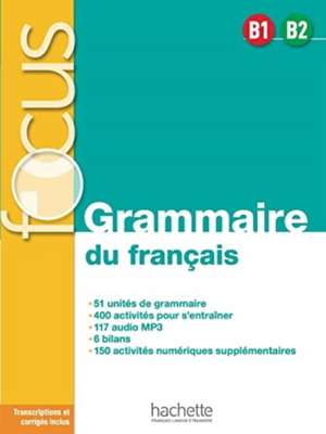 Focus - Grammaire du francais B1-B2 de Anne Akyuz