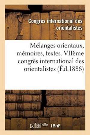 Nouveaux Mélanges Orientaux. Mémoires, Textes Et Traductions de Congrès International Des Orientalistes