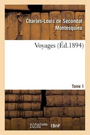 Voyages. Tome 1 de Montesquieu