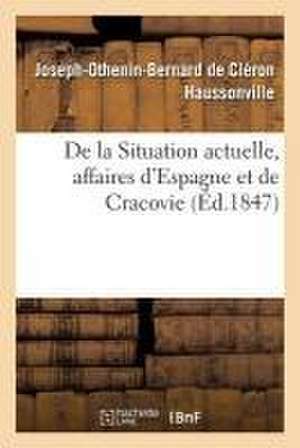 de la Situation Actuelle, Affaires d'Espagne Et de Cracovie de Joseph-Othenin-Bernard de Haussonville