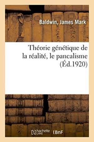 Théorie Génétique de la Réalité, Le Pancalisme de James Mark Baldwin