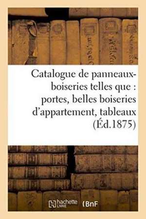 Catalogue de Panneaux-Boiseries Telles Que: Portes, Belles Boiseries d'Appartement, de Charles Mannheim