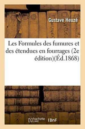 Les Formules Des Fumures Et Des Étendues En Fourrages, 2e Édition de Gustave Heuzé