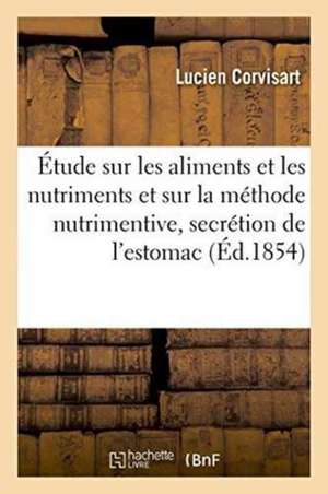 Étude Sur Les Aliments Et Les Nutriments Et Sur La Méthode Nutrimentive Dans Les Cas de Vice de Lucien Corvisart