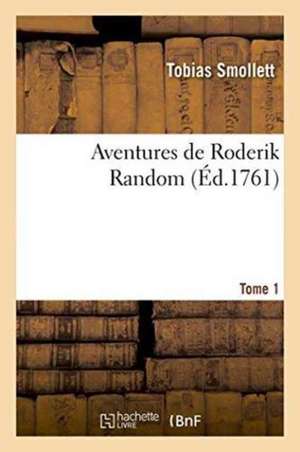 Aventures de Roderik Random. Tome 1 de Tobias Smollett