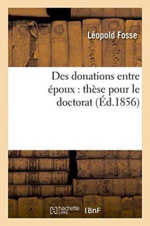 Des donations entre époux de Léopold Fosse