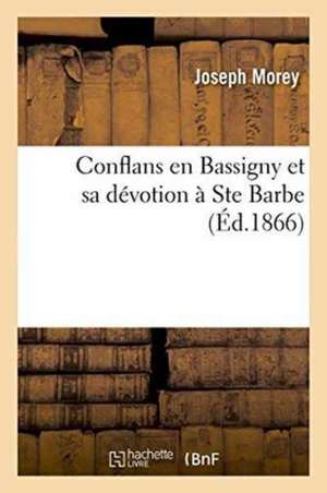 Conflans En Bassigny Et Sa Dévotion À Ste Barbe de Joseph Morey