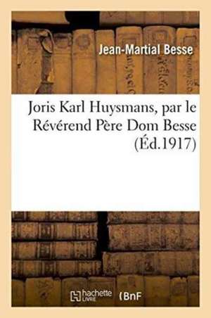 Joris Karl Huysmans, Par Le Révérend Père DOM Besse de Jean-Martial Besse