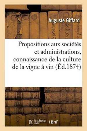 Propositions Et Documents Présentés Aux Diverses Sociétés Et Administrations Tendant: À Faire Progresser Et À Répandre La Connaissance de la Culture d de Giffard