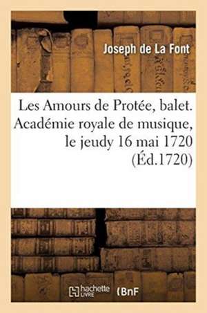 Les Amours de Protée, Balet. Académie Royale de Musique, Le Jeudy 16 Mai 1720: Le Prix Est de Trente-Cinq Sols de de la Font-J