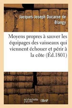 Moyens Propres À Sauver Les Équipages d'Une Partie Des Vaisseaux de Jacques-Joseph Ducarne de Blangy