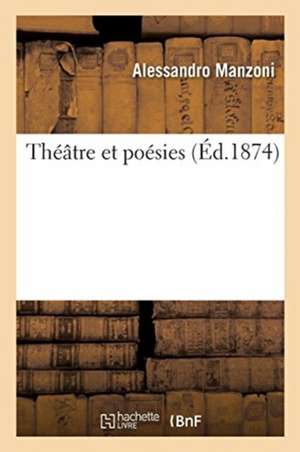 Théâtre Et Poésies de Alessandro Manzoni