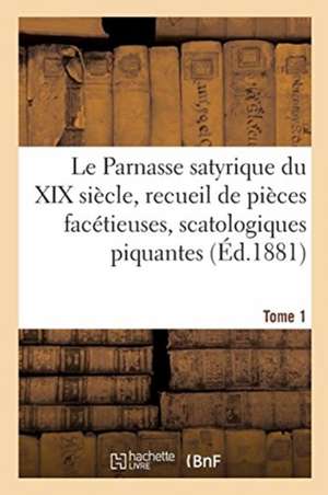 Le Parnasse Satyrique Du XIXe Siècle. Tome 1 de Sous Le Manteau