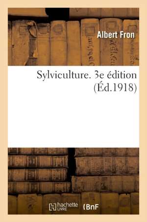 Sylviculture. 3e Édition de Albert Fron