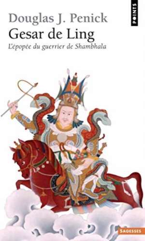 Gesar de Ling. L''Pop'e Du Guerrier de Shambhala de Douglas J