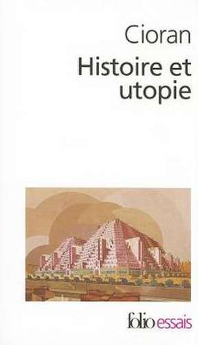 Hist Et Utopie de E. M. Cioran