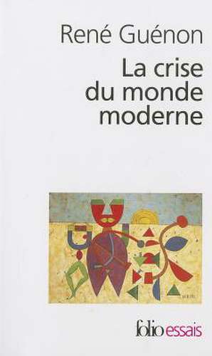 Crise Du Monde Moderne de Rene Guenon