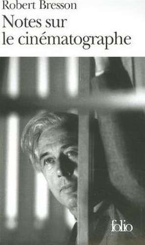 Notes Sur Le Cinema de Robert Bresson