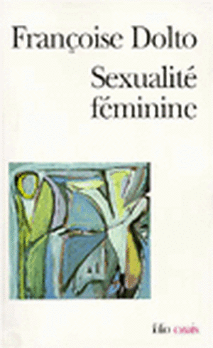 Sexualite Feminine de Francoise Dolto