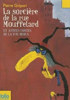 Sorciere de La Rue Mouf: A Des Ennuis de Pierre Gripari