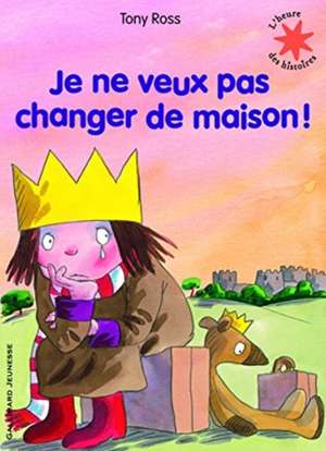 Je ne veux pas changer de maison! de Tony Ross