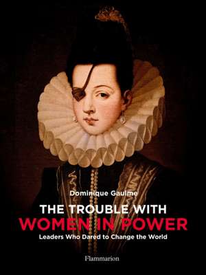 Gaulme, D: Trouble with Women in Power de Dominique Gaulme