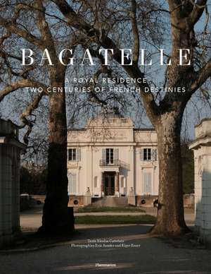 Bagatelle: A Princely Residence in Paris de Nicolas Cattelain