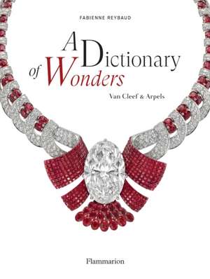 A Dictionary of Wonders: Van Cleef & Arpels de Fabienne Reybaud