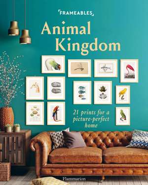 Frameables: Animal Kingdom: 21 Prints for a Picture-Perfect Home de Cindy Lermite