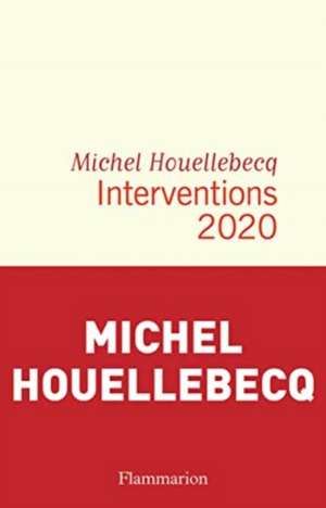 Interventions 2020 de Michel Houellebecq