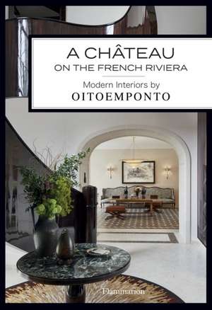 A Château on the French Riviera: Modern Interiors by Oitoemponto de Marie Vendittelli