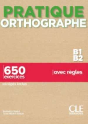 Chollet, I: Pratique Orthographe - Niveaux B1/B2 - Livre + C de Jean-Michel Robert