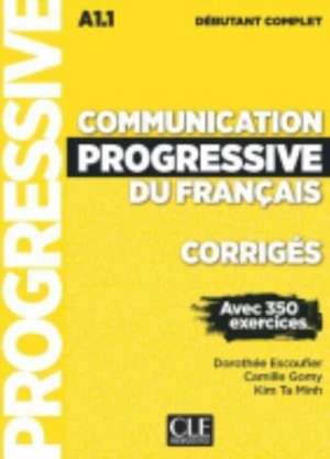 Communication progressive du francais - Niveau debutant complet (A1.1) - Corriges de Dorothee Escoufier