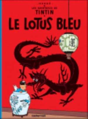 Les Aventures de Tintin. Le Lotus bleu de Herge