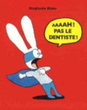 Aaaah ! Pas le dentiste ! de Stephanie Blake