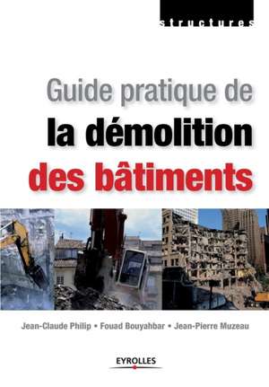 Guide pratique de la démolition des bâtiments de Jean-Claude Philip