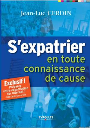 S'expatrier: En toute connaissance de cause de Jean-Luc Cerdin