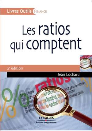 Les ratios qui comptent: 50 ratios clés de Jean Lochard