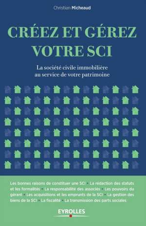 Créez et gérez votre SCI de Christian Micheaud
