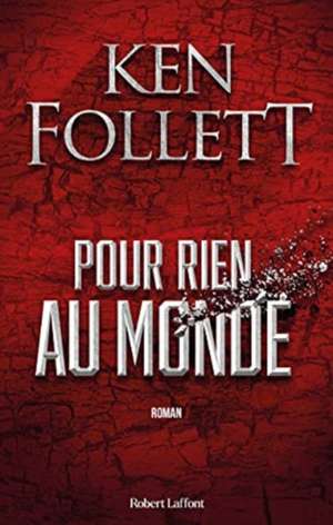 Pour rien au monde de Ken Follett