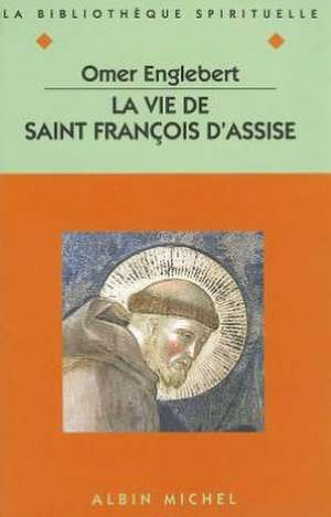 Vie de Saint Francois D'Assise (La) de Abbe Englebert